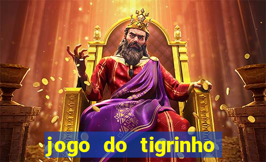 jogo do tigrinho que nao precisa depositar